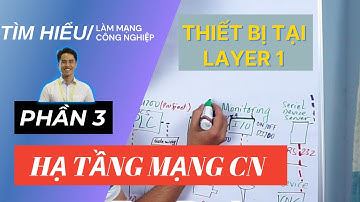 Vlog 152 | Tìm hiểu thiết bị trong layer 1 kết nối với cảm biến | Hạ tầng mạng công nghiệp | Phần 3