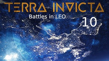 The Protectorate, Part 10 - Battles in LEO, in Terra Invicta