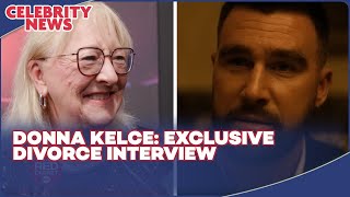Donna Kelce Opens Up About Divorce & Family | Exclusive Interview