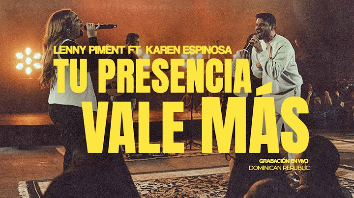 Lenny Pimentel & Karen Espinosa - Tu Presencia Vale Más