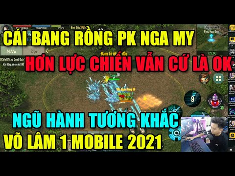 VÕ LÂM 1 MOBILE: PK CÁI BANG RỒNG VS NGA MY CHƯỞNG - BUILD CHUẨN VĂN CƯƠNG -NGŨ HÀNH TƯƠNG KHẮC