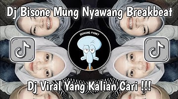 DJ BISONE MUNG NYAWANG BREAKBEAT VIRAL TIKTOK TERBARU 2024 YANG KALIAN CARI!!