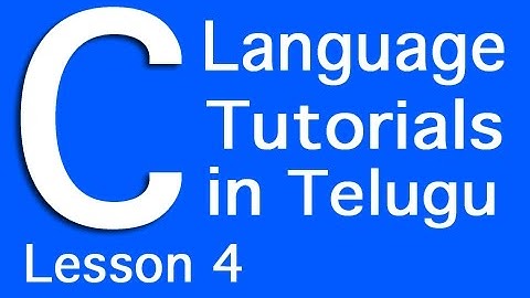 C Language Tutorials in Telugu - Lesson 4