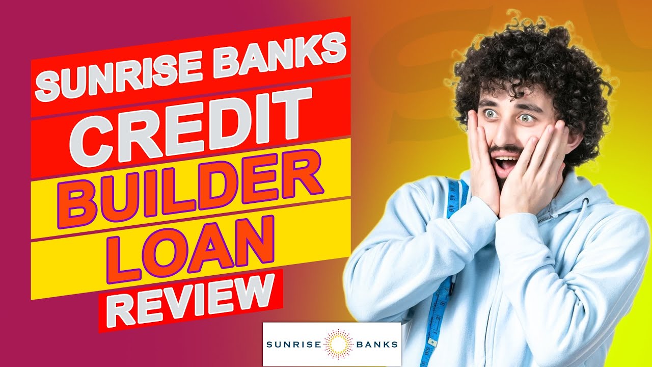 Sunrise Banks Credit Builder Loan Review - Is It The Right Loan Option For You? (Detailed Review)