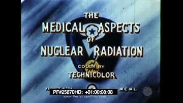" THE MEDICAL ASPECTS OF NUCLEAR RADIATION "  1950s EARLY ATOMiC ERA CIVIL DEFENSE FILM 25870