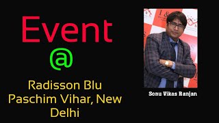 Event @ Radisson Blu, Pashchim Vihar, New Delhi | Sonu Vikas Ranjan