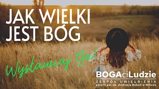 Video thumbnail of "Jak wielki jest Bóg | Adoracja Uwielbienie | tekst chwyty"