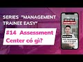 Management Trainee: #14 Bật Mí Vòng 4 Assessment Center Có Tỷ Lệ Loại Cực Cao