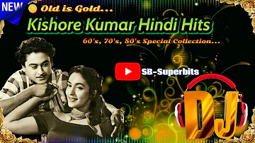 Kishore Kumar DJ Songs | Old is Gold | Hindi DJ Songs of 70s 80s  @SB-Superbits