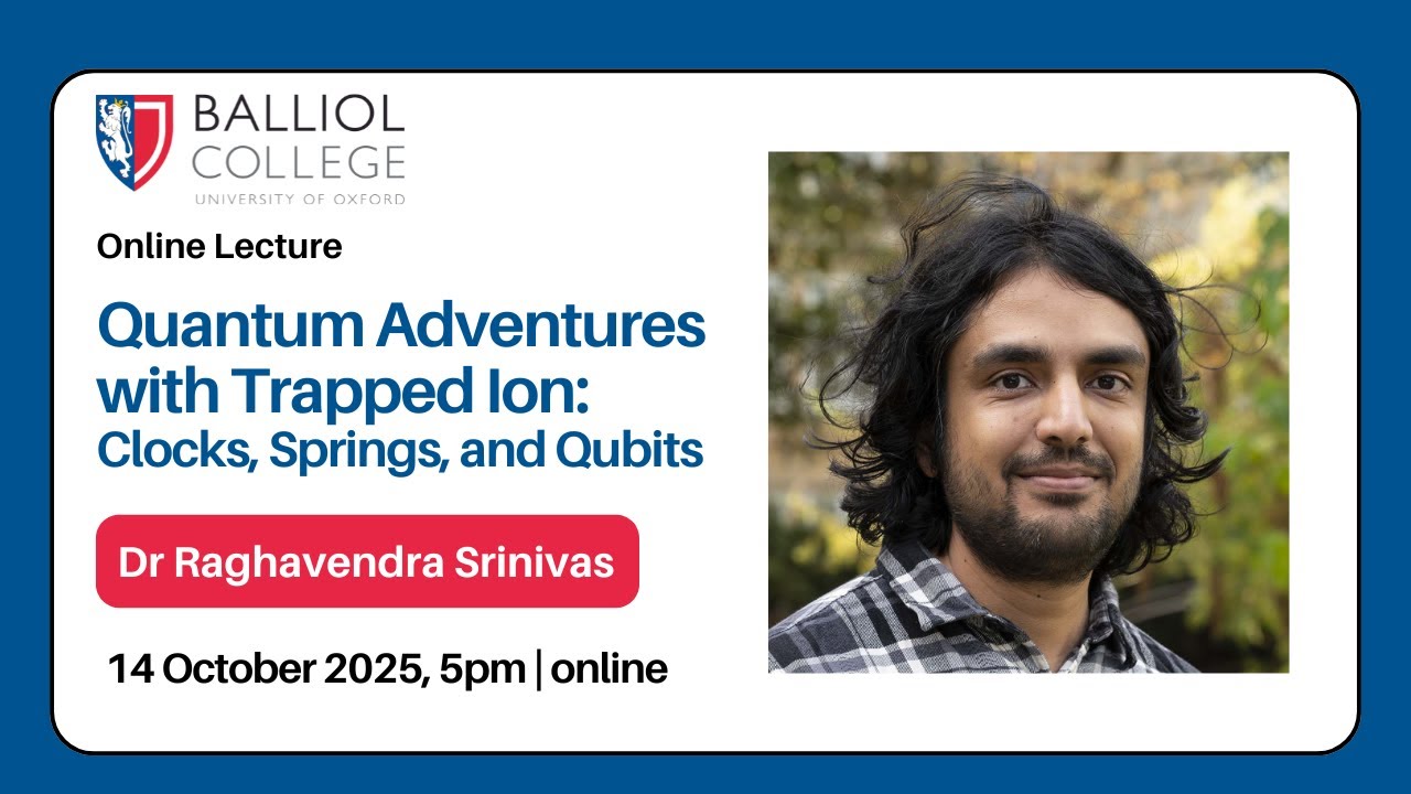 'Quantum Adventures with Trapped Ions: Clocks, Springs, and Qubits' - Dr Raghavendra Srinivas