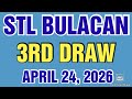 STL BULACAN RESULT TODAY 3RD DRAW APRIL 24, 2026  8PM | FRIDAY    