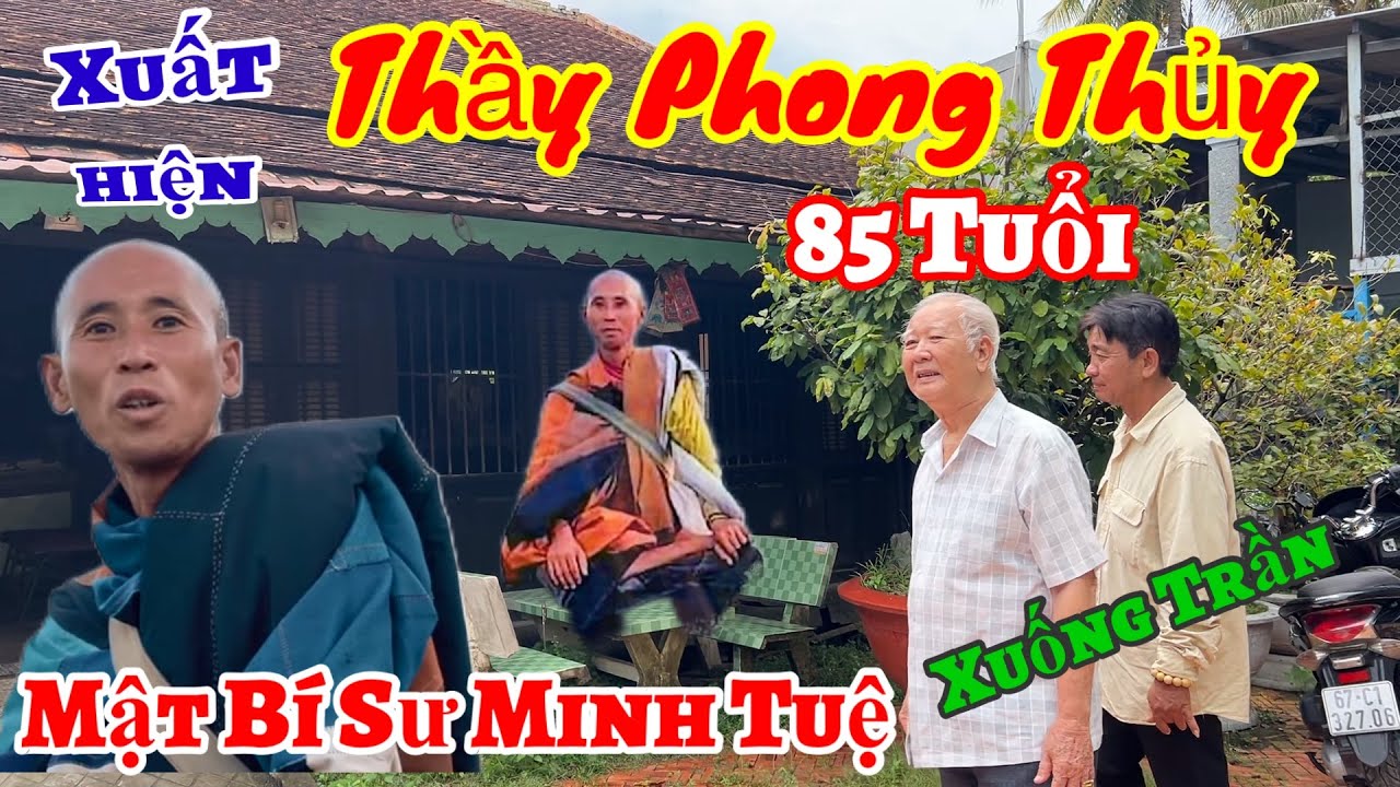 Xuất hiện Thầy Phong Thủy 85 Tuổi 👉 mật bí về Sư Minh Tuệ xuống Trần - để làm gì.? Trong Bài Tân Cổ
