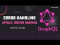 Error handling in graphql and apollo server  tutorial  8