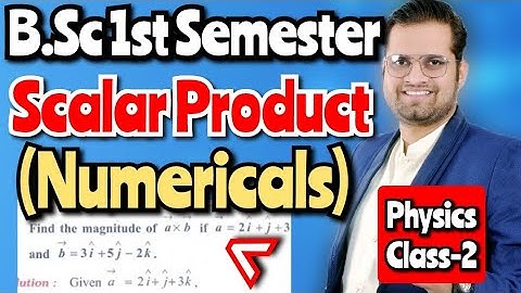 Scalar Product Numericals!अदिश गुणनफल!#bedkdian #mjpru #bsc1stsemester #physics