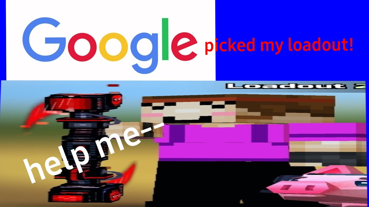 Google picked my loadout again! (pg3d)