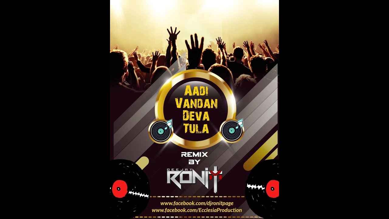 Aadi Vandan Deva Tula    Ecclesia Music feat Deejay Ronit Official Video Remix
