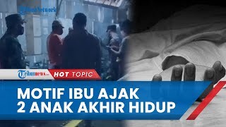 Motif Ibu Ajak 2 Anak Akhiri Hidup Pakai Racun Racikan, Terlilir Hutang hingga Rp 50 Juta