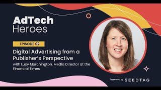 Ep. 2: Digital Advertising from a Publisher’s Perspective  - AdTech Heroes (Season 1)
