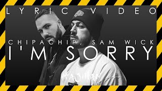 Chipachip, Sam Wick - I'm Sorry (Lyric Video)
