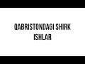 Savol-javob: "Qabristondagi shirk ishlar" (Shayx Sodiq Samarqandiy)