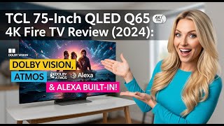 TCL 75-Inch QLED Q65 4K Fire TV Review (2024): Dolby Vision, Atmos & Alexa Built-in!