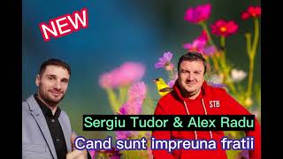 SERGIU STB SI ALEX RADU - CAND SUNT IMPREUNA FRATII