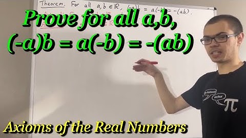 Prove that (-a)b = a(-b) = -(ab) for all real numbers a and b (ILIEKMATHPHYSICS)