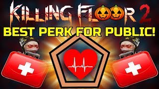 Killing Floor 2 | IS THE MEDIC THE BEST PERK FOR PUBLIC PLAY? - Healing And Leveling Up!