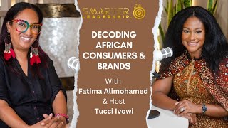 Decoding African Consumers & Brands with Fatima Alimohamed: SMARTER Leadership Podcast Episode 22 Net Worth