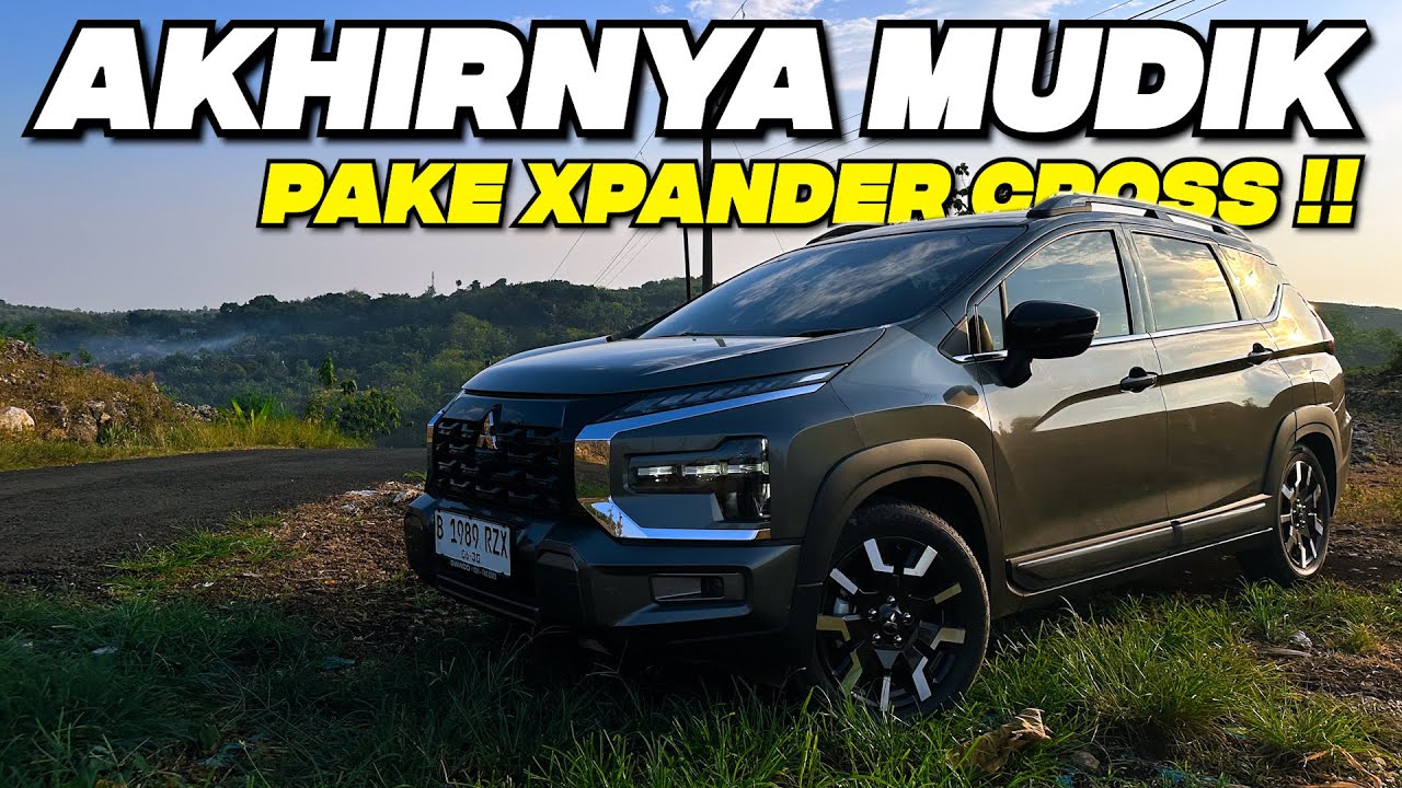 PERDANA MUDIK PAKAI XPANDER CROSS FACELIFT 2025 ! #teguhku #xpandercross2025