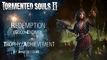 Tormented Souls 2 - Redemption (Good Ending) -  Trophy/Achievement