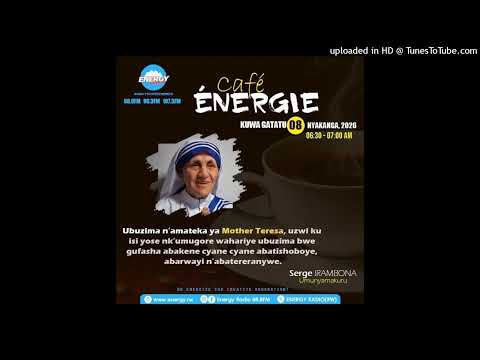 CAFE ENERGIE : Turaganira ku buzima n’amateka ya Mother Teresa.