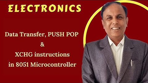S-VI 4.1 Data Transfer, PUSH POP & XCHG instructions in 8051 | Electronics  | Dr. Niteen Mohod