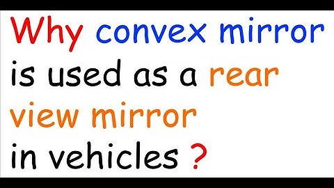 Why covex mirror is used as a rear view mirror in vehicles #lightreflectionandrefractionclass10