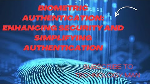 Biometric Authentication: Enhancing Security and Simplifying Authentication.