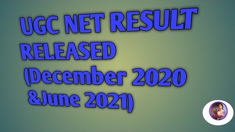 UGC NET RESULT RELEASED (December 2020 & June 2021)