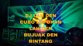 DJ MINANG TERBARU 2023 LAH DEN CUBO LUPOKAN ll CINTO SAPUTIAH MEGO ll DJ TIKTOK VIRAL TERBARU