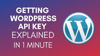 How To Get WordPress API Key (2025)