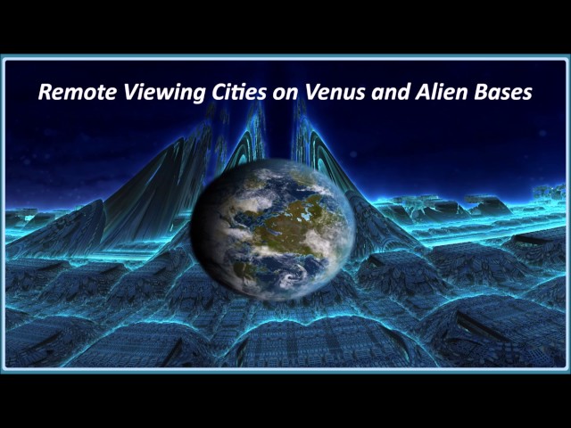 Remote Viewing Cities on Venus and Alien Bases