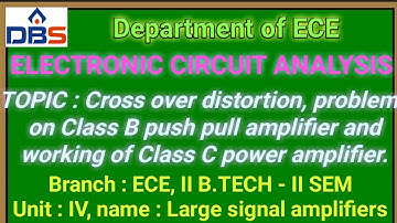 ELECTRONIC CIRCUIT ANALYSIS, Large signal amplifiers,Cross over distortion, problems on