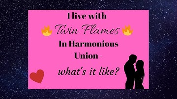 I live with Twin Flames in Harmonious Union!! 🔥😱🔥 this is what it’s like