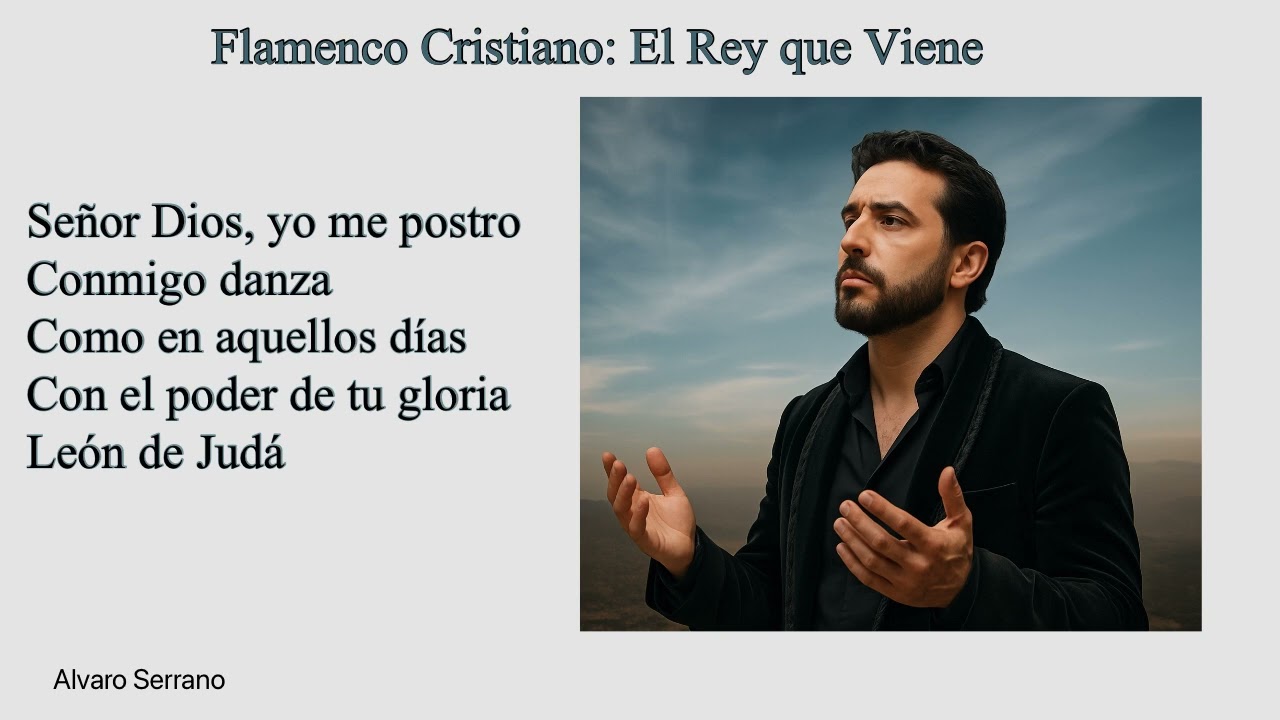 Flamenco Cristiano: El Rey que Viene