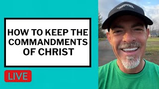 How to Keep the Commandments of Christ - Matt McMillen Ministries