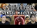 OS 10 MAIORES SERIAL KILLERS DO MUNDO