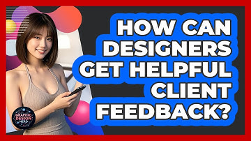 How Can Designers Get Helpful Client Feedback? - Graphic Design Nerd