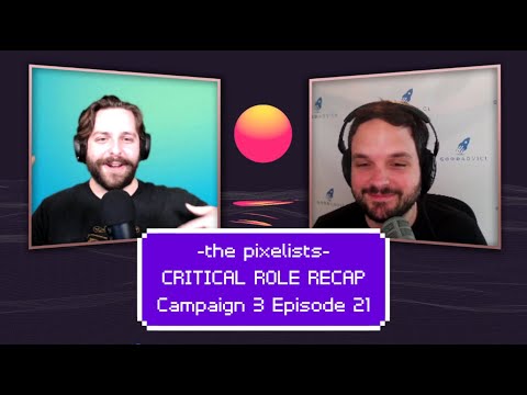 Critical Role Campaign 3 Episode 21 Recap: Fight At The Museum... || The Pixelists Podcast