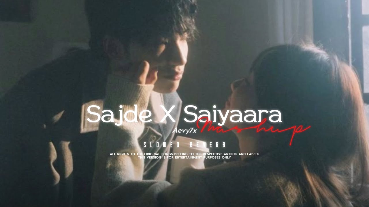 Aevy7x - Sajde X Saiyaara (slowed reveb) Mashups 2025 | Faheem Abdullah