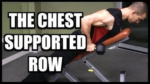 The Chest Supported Row (Benefits & Proper Form)