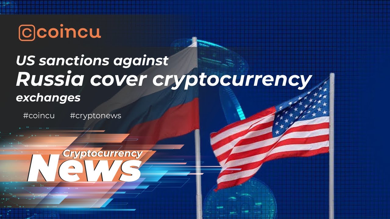 US sanctions against Russia cover cryptocurrency exchanges | Latest News 03  Mar 2022 | Crypto News