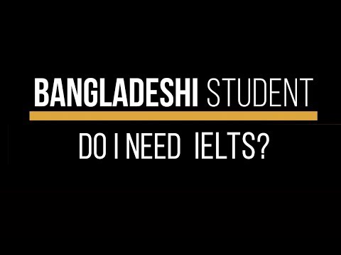 I am a Bangladeshi Student. Do I need IELTS to study abroad?